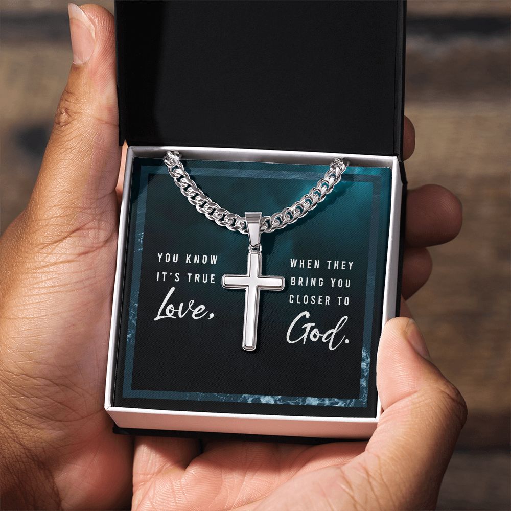 You know it's true Love, when they bring you closer to God. - Cuban Chain with Artisan Cross Necklace