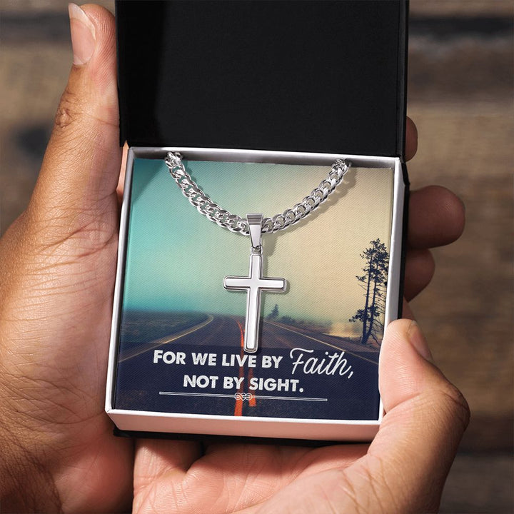 For we live by Faith, Not by sight. - Cuban Chain with Artisan Cross Necklace