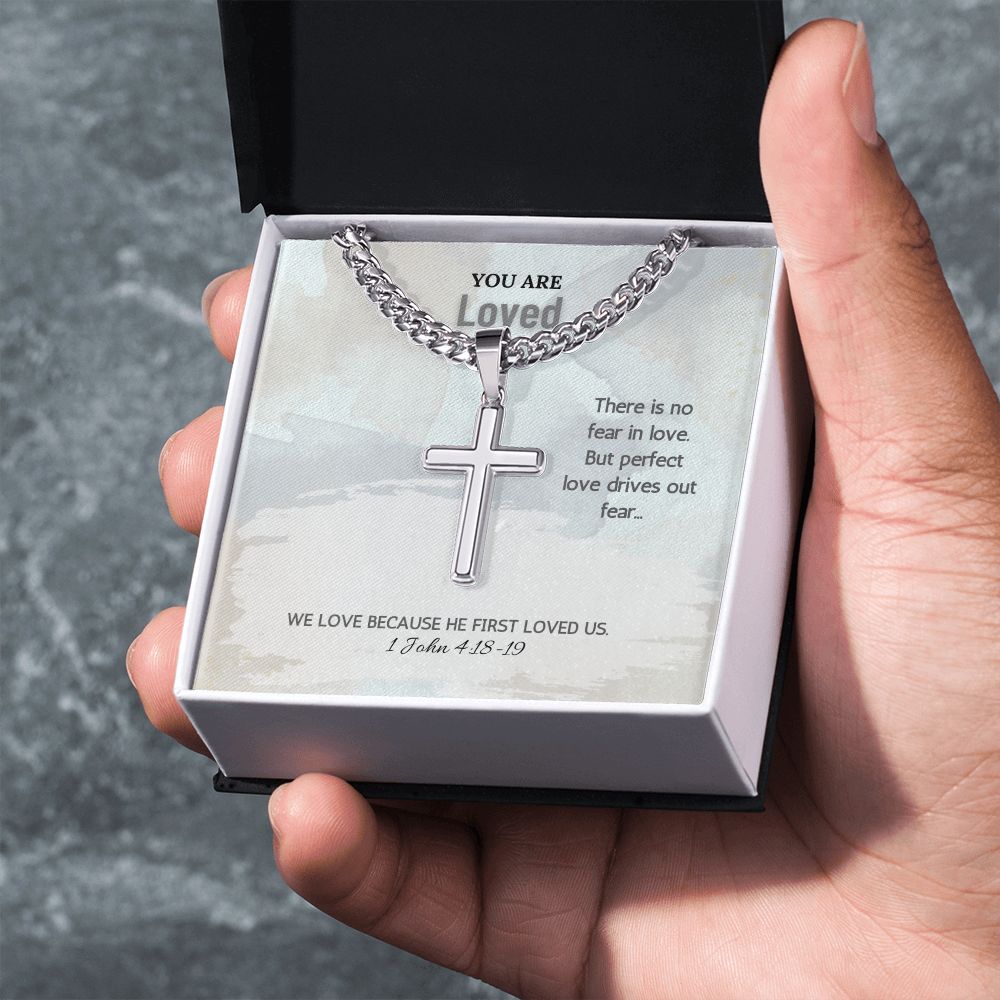 You are Loved | We love because he first loved us. 1 John 4:18-19 - Cuban Chain with Artisan Cross Necklace