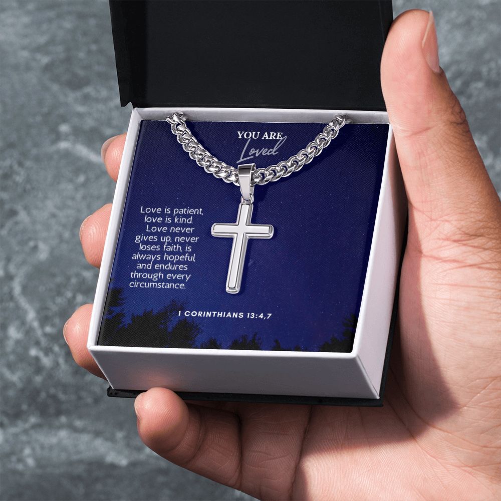 You are Loved | Love never gives up, never loses faith, is always hopeful and endures through every circumstance. - Cuban Chain with Artisan Cross Necklace