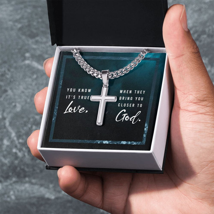 You know it's true Love, when they bring you closer to God. - Cuban Chain with Artisan Cross Necklace