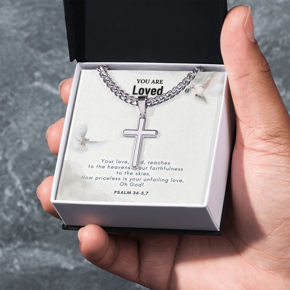 You are Loved | Your Love, Lord, reaches to the heavens. Your faithfulness to the skies. - Cuban Chain with Artisan Cross Necklace