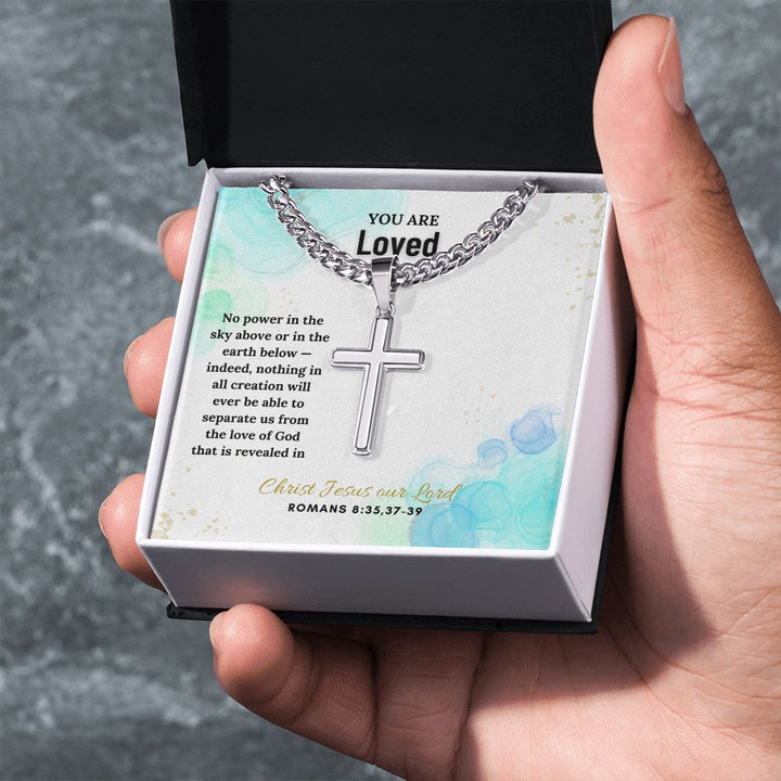 You are Loved | No power in the sky above or in the earth below - Cuban Chain with Artisan Cross Necklace