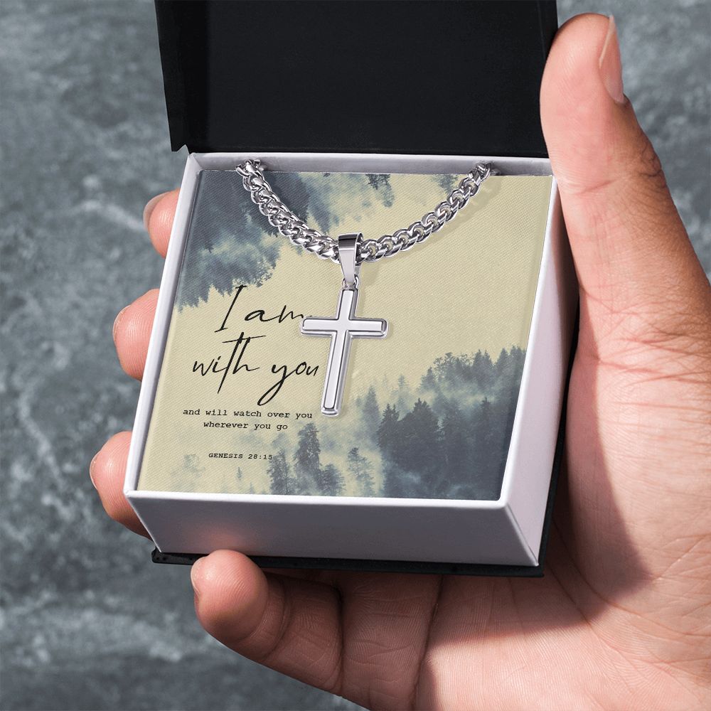 I am with you and will watch over you wherever you go. Genesis 28:15 - Cuban Chain with Artisan Cross Necklace