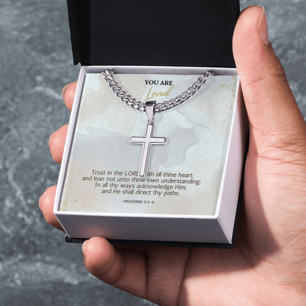 You are Loved | In all thy ways acknowledge Him, and He shall direct thy paths. Proverbs 3:5-6 - Cuban Chain with Artisan Cross Necklace