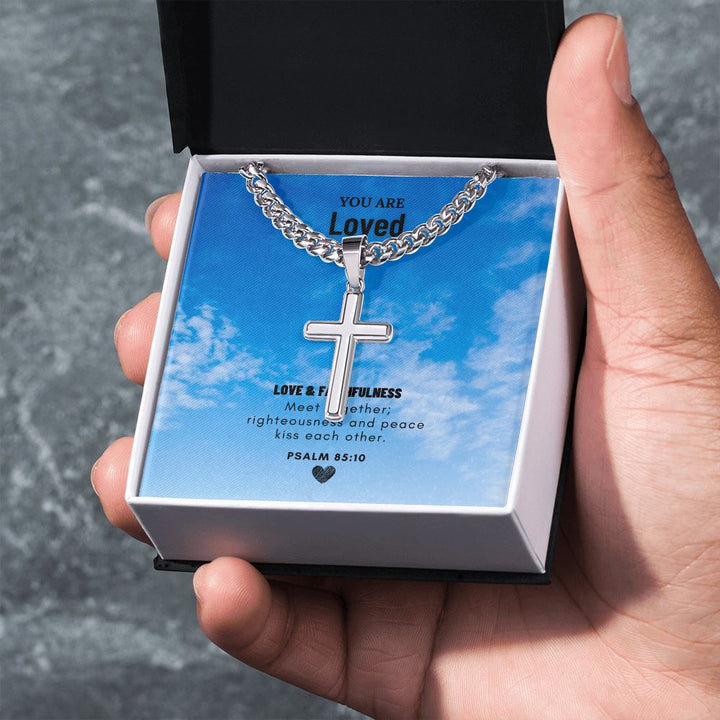 You are Loved | Love and Faithfulness meet together PSALM 85:10 - Cuban Chain with Artisan Cross Necklace