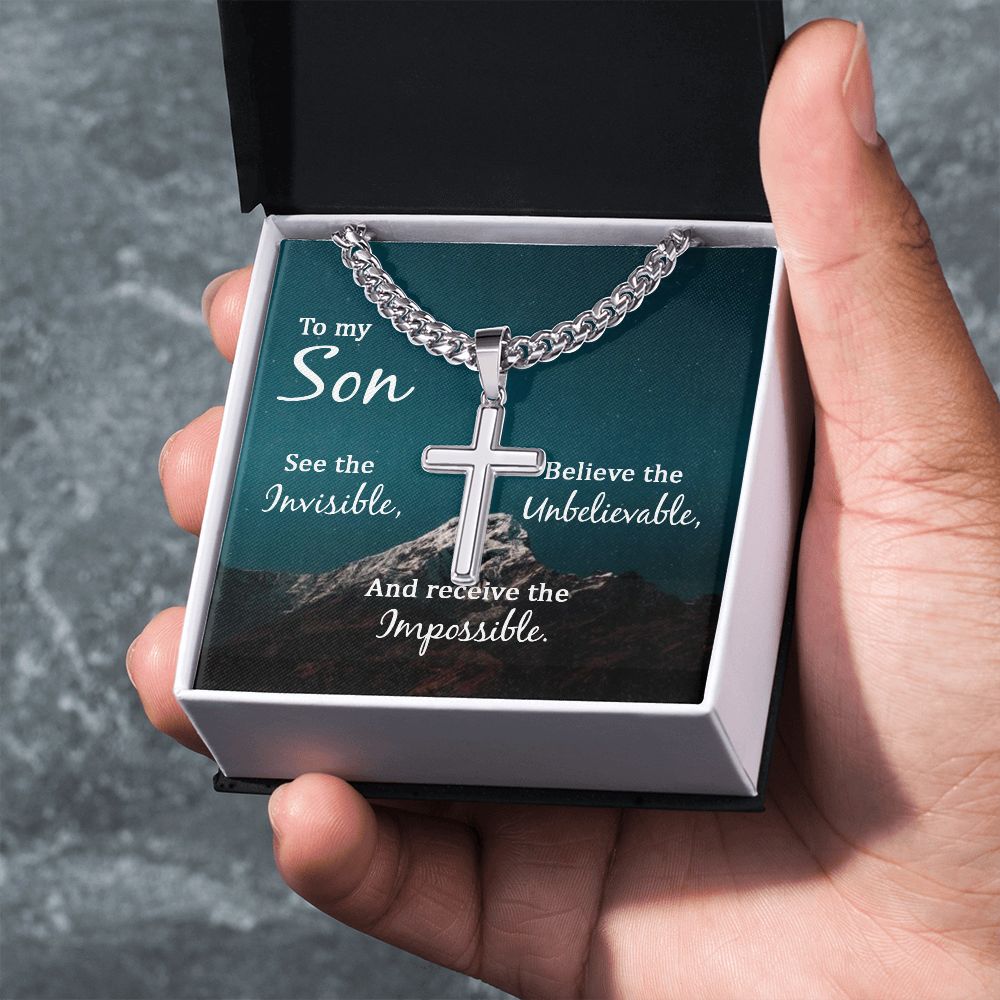 To My Son | See the Invisible, Believe the unbelievable, and receive the impossible - Cuban Chain with Artisan Cross Necklace