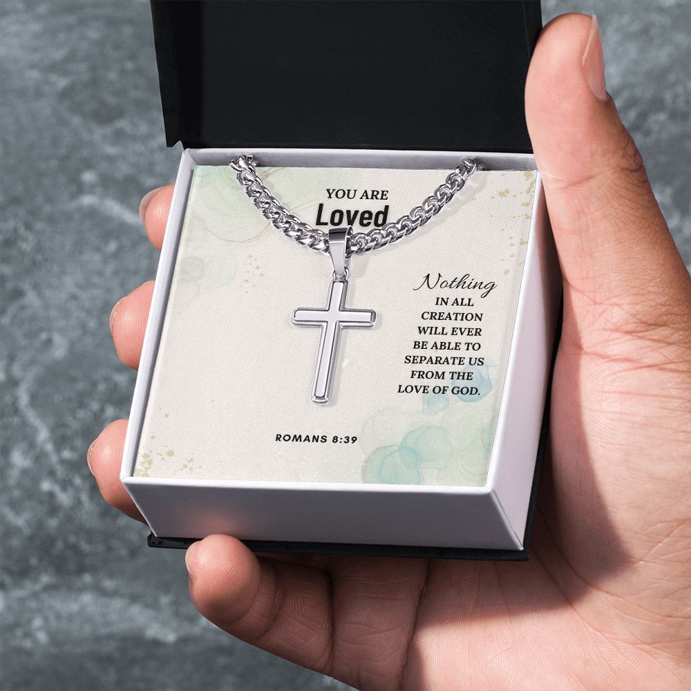 You are Loved | Nothing in all creation will ever be able to separate us from the love of God. Romans 8:39 - Cuban Chain with Artisan Cross Necklace