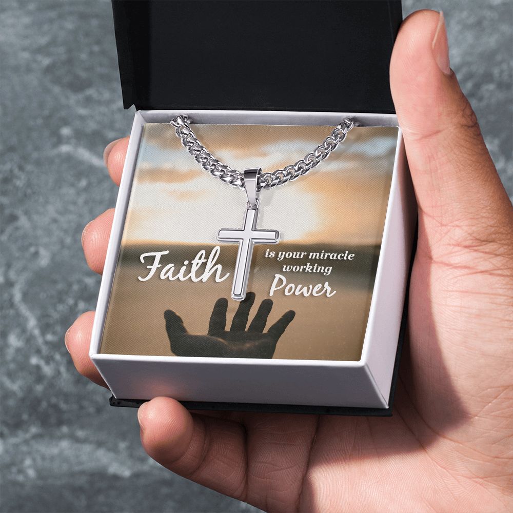 Faith is your miracle working Power - Cuban Chain with Artisan Cross Necklace