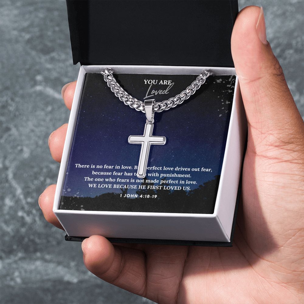 You are Loved | We Love Because He First Loved Us. 1 John 4:18-19 - Cuban Chain with Artisan Cross Necklace