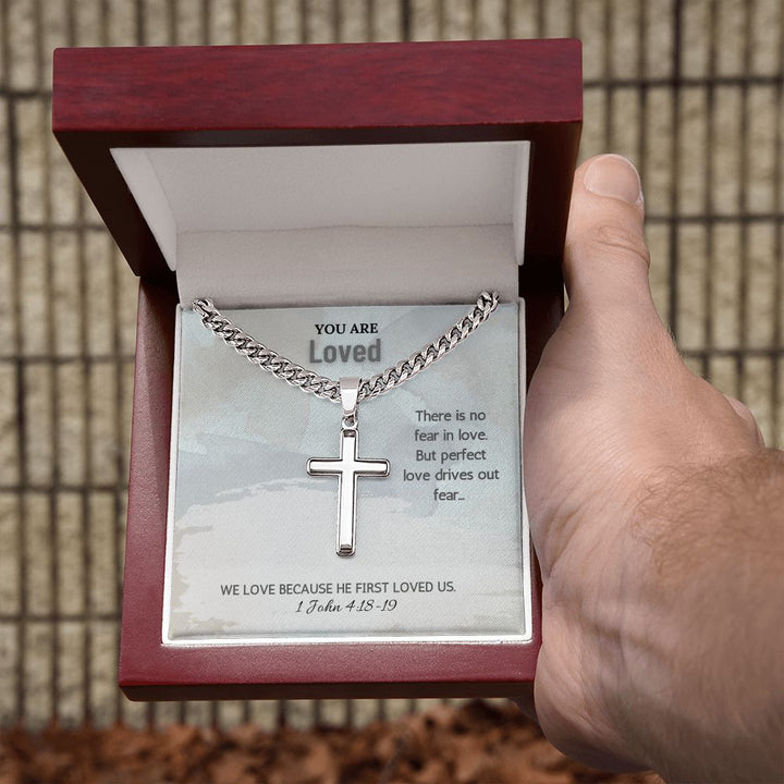 You are Loved | We love because he first loved us. 1 John 4:18-19 - Cuban Chain with Artisan Cross Necklace