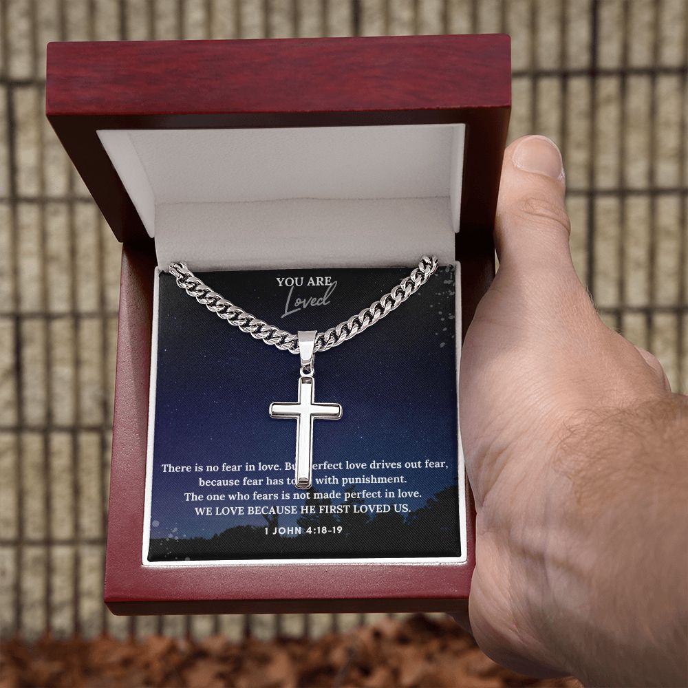 You are Loved | We Love Because He First Loved Us. 1 John 4:18-19 - Cuban Chain with Artisan Cross Necklace