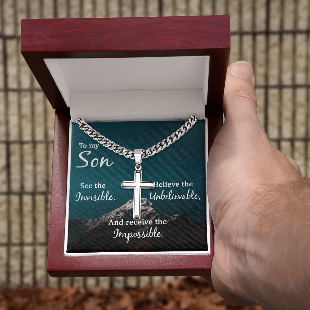 To My Son | See the Invisible, Believe the unbelievable, and receive the impossible - Cuban Chain with Artisan Cross Necklace