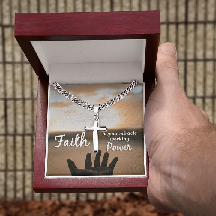 Faith is your miracle working Power - Cuban Chain with Artisan Cross Necklace