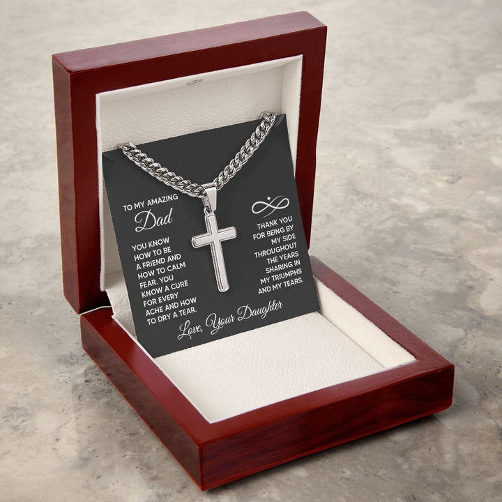 To My Amazing Dad | Thank you for being by my side throughout the years sharing my triumphs and my tears. - Cuban Chain with Artisan Cross Necklace