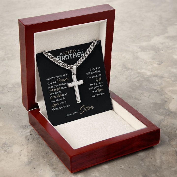 Little Brother | Always remember you are braver than you believe stronger than you seem, Love, your Sister - Cuban Chain with Artisan Cross Necklace