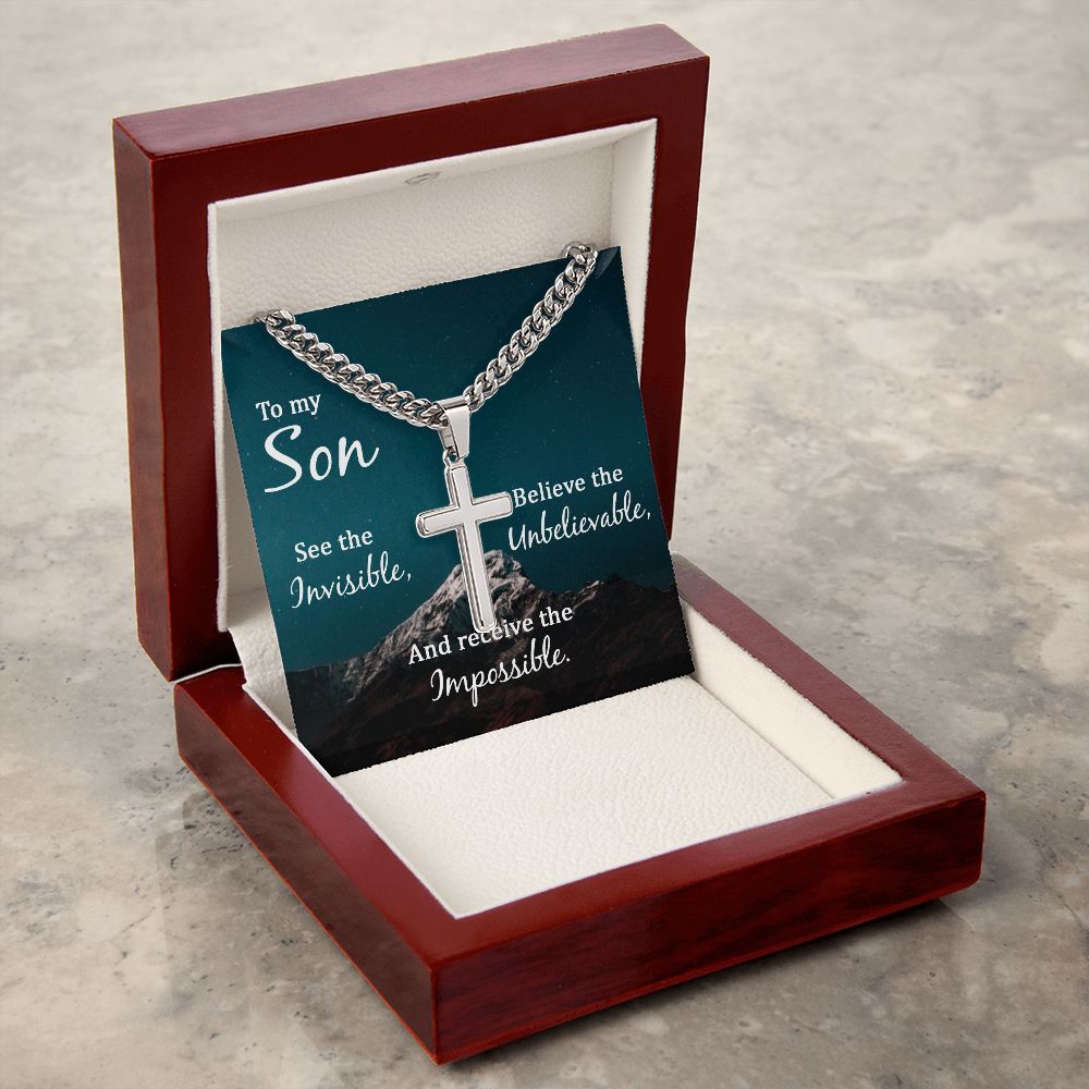 To My Son | See the Invisible, Believe the unbelievable, and receive the impossible - Cuban Chain with Artisan Cross Necklace