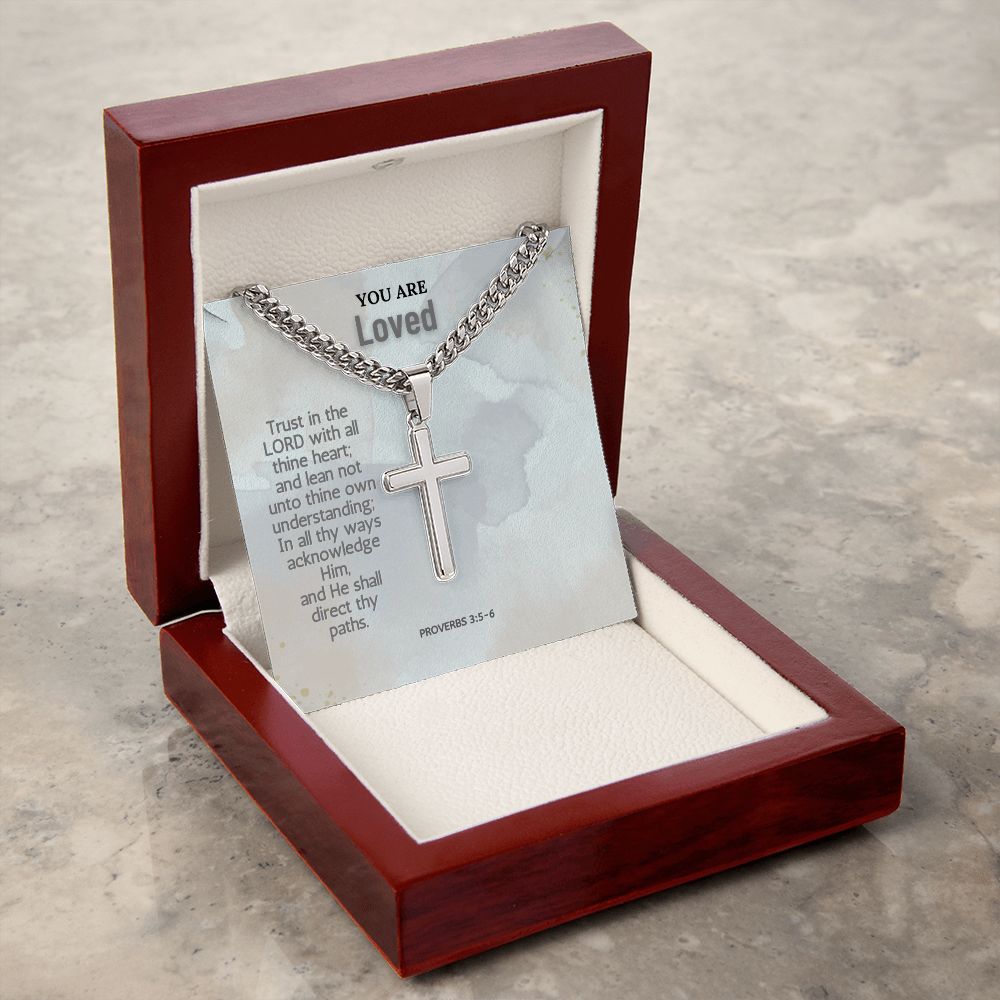 You are Loved | Trust in the Lord with all thine heart; and lean not unto thine own understanding; Proverbs 3:5-6 - Cuban Chain with Artisan Cross Necklace