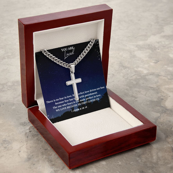 You are Loved | We Love Because He First Loved Us. 1 John 4:18-19 - Cuban Chain with Artisan Cross Necklace