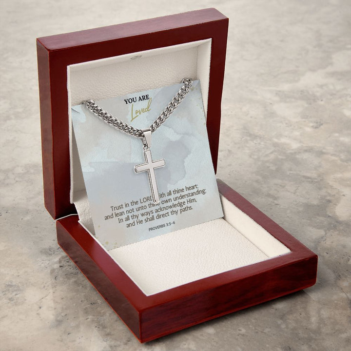 You are Loved | In all thy ways acknowledge Him, and He shall direct thy paths. Proverbs 3:5-6 - Cuban Chain with Artisan Cross Necklace