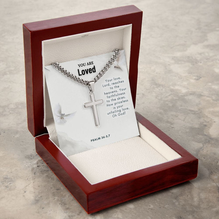 You are Loved | Your faithfulness to the skies. How priceless is your unfailing love, Oh God! - Cuban Chain with Artisan Cross Necklace