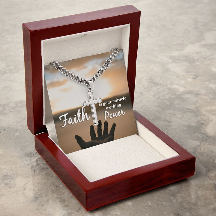 Faith is your miracle working Power - Cuban Chain with Artisan Cross Necklace