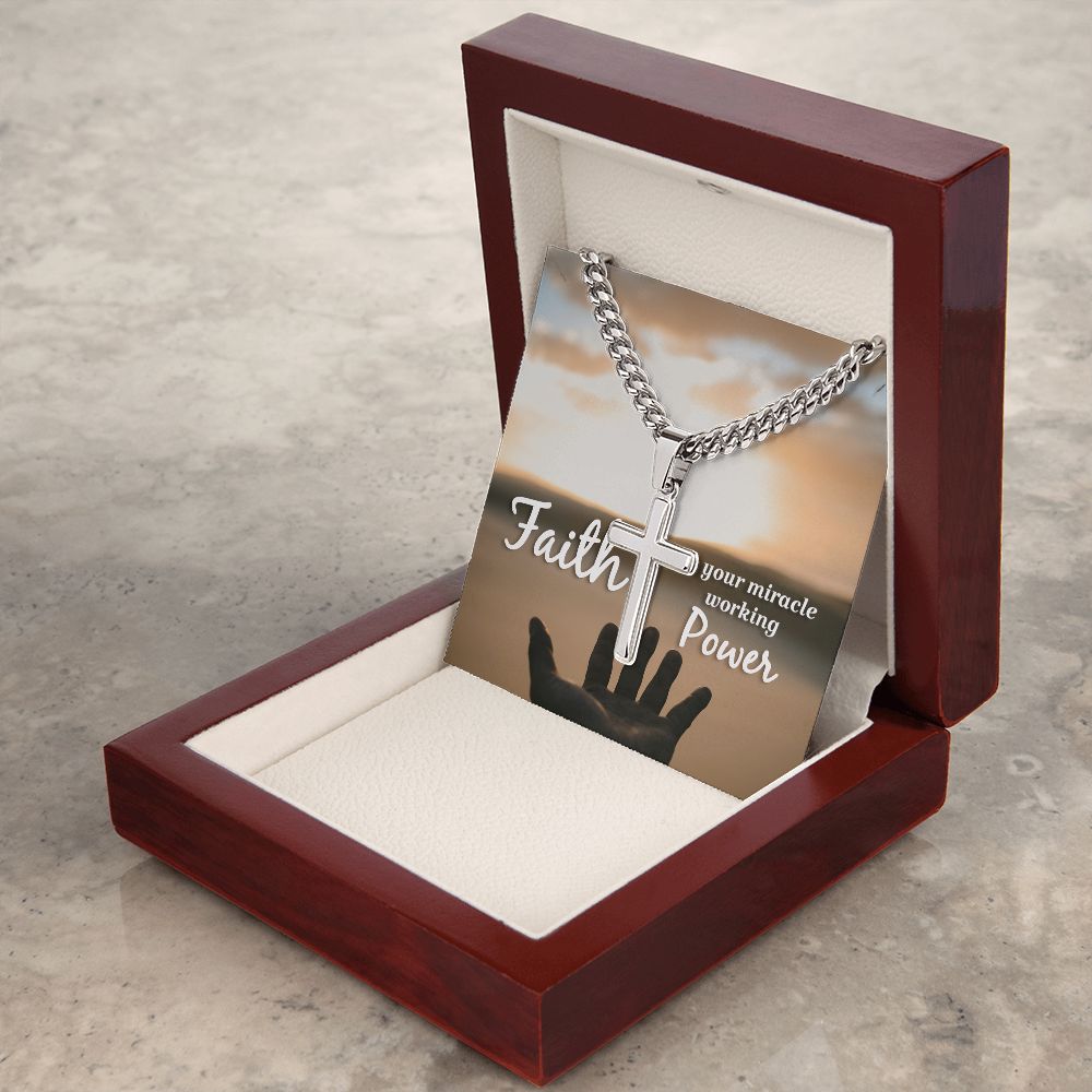 Faith is your miracle working Power - Cuban Chain with Artisan Cross Necklace