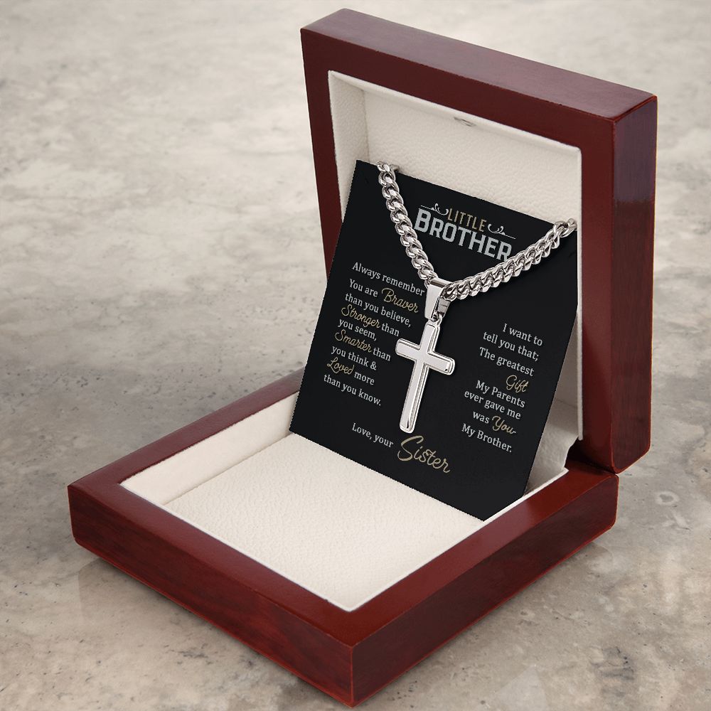 Little Brother | Always remember you are braver than you believe stronger than you seem, Love, your Sister - Cuban Chain with Artisan Cross Necklace