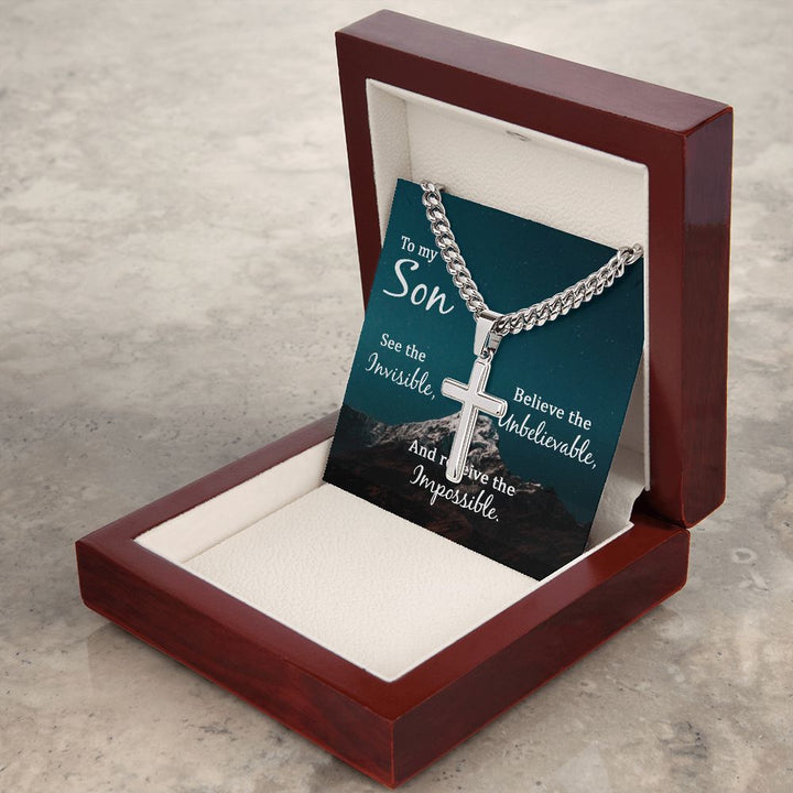 To My Son | See the Invisible, Believe the unbelievable, and receive the impossible - Cuban Chain with Artisan Cross Necklace