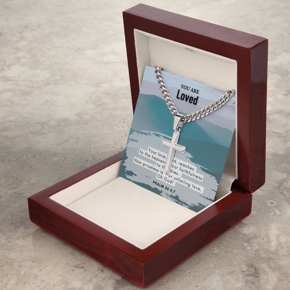 You are Loved | How priceless is your unfailing love, Oh God! Psalm 36-5,7 - Cuban Chain with Artisan Cross Necklace