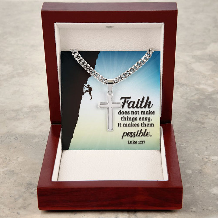 Faith does not make things easy. It makes them possible. Luke 1:37 - Cuban Chain with Artisan Cross Necklace