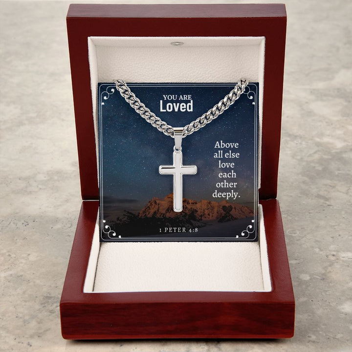 You are Loved | Above all else love each other deeply. 1 Peter 4:8 - Cuban Chain with Artisan Cross Necklace