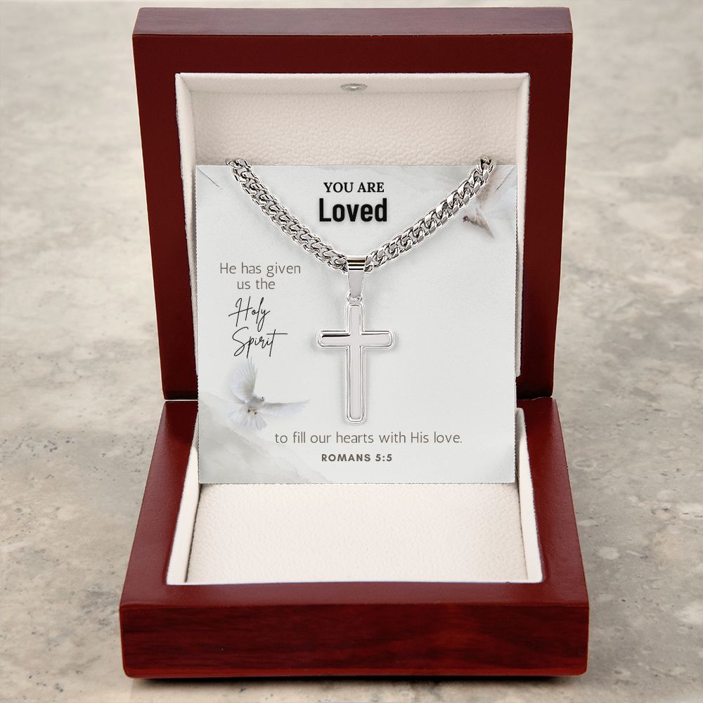 You are Loved | He has given us the Holy Spirit to fill our hearts with His love. Romans 5:5 - Cuban Chain with Artisan Cross Necklace