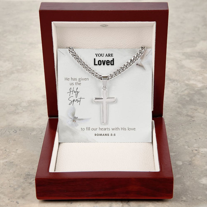 You are Loved | He has given us the Holy Spirit to fill our hearts with His love. Romans 5:5 - Cuban Chain with Artisan Cross Necklace