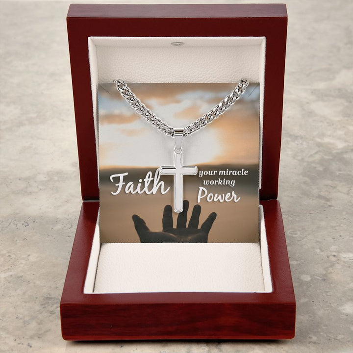 Faith is your miracle working Power - Cuban Chain with Artisan Cross Necklace