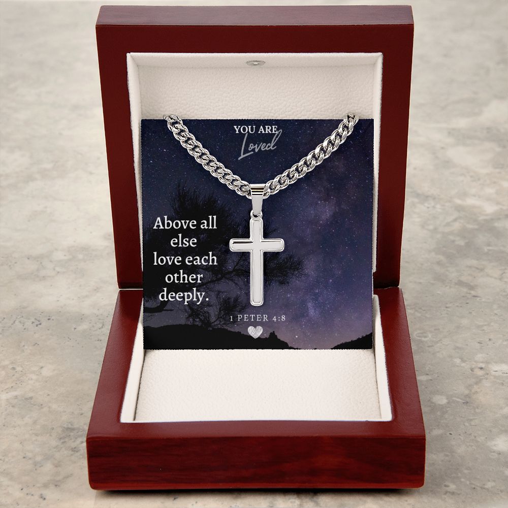 You are Loved | Above all else love each other deeply - Cuban Chain with Artisan Cross Necklace