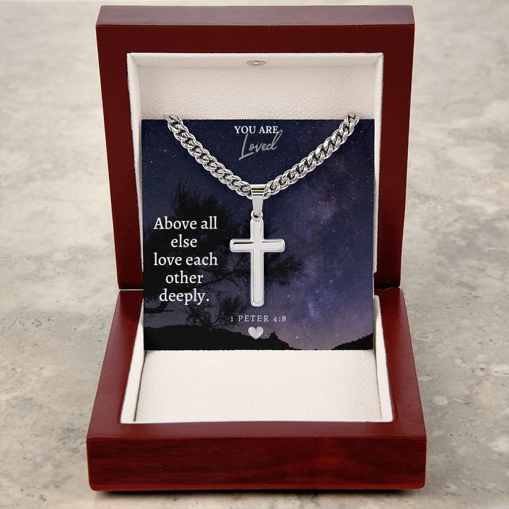 You are Loved | Above all else love each other deeply - Cuban Chain with Artisan Cross Necklace