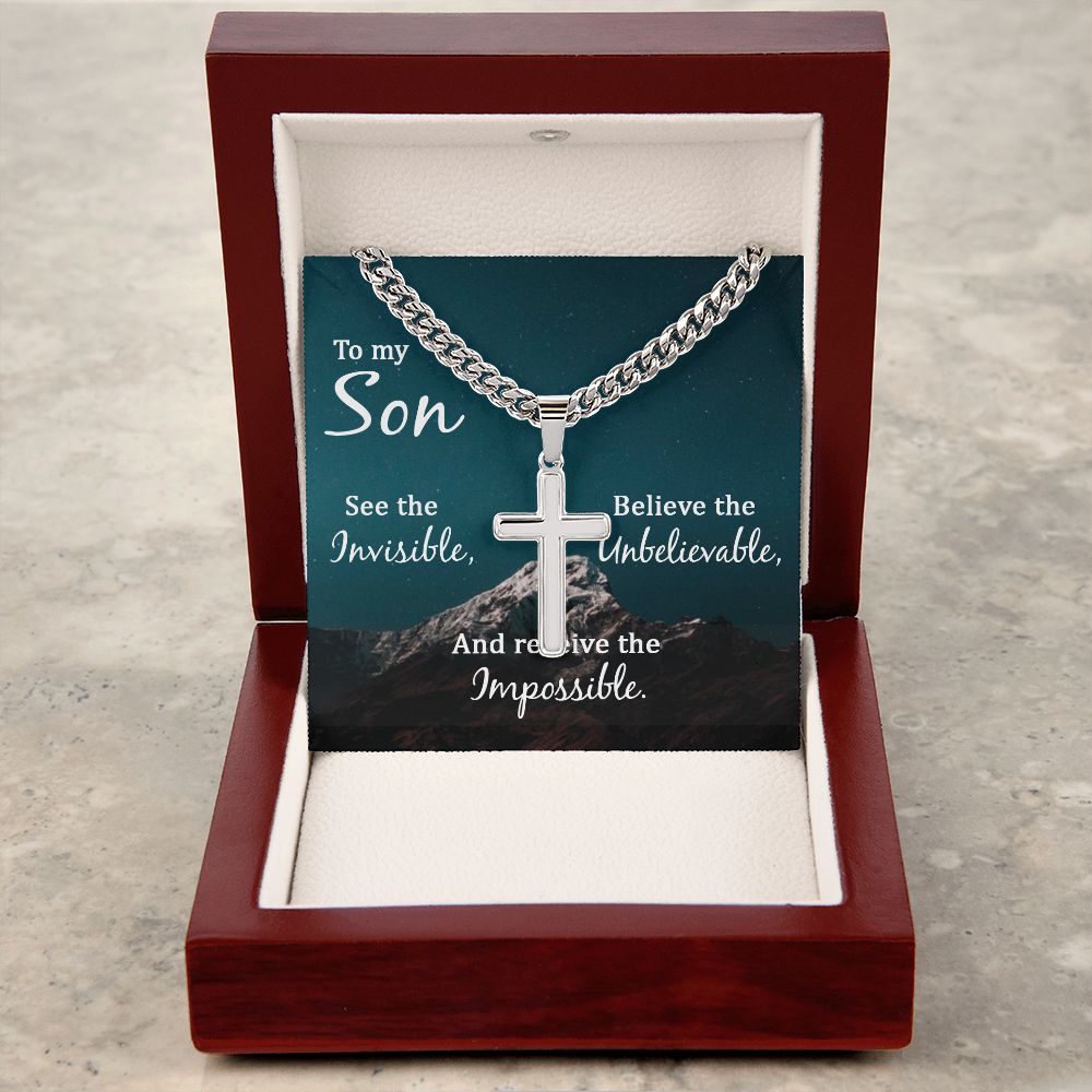 To My Son | See the Invisible, Believe the unbelievable, and receive the impossible - Cuban Chain with Artisan Cross Necklace