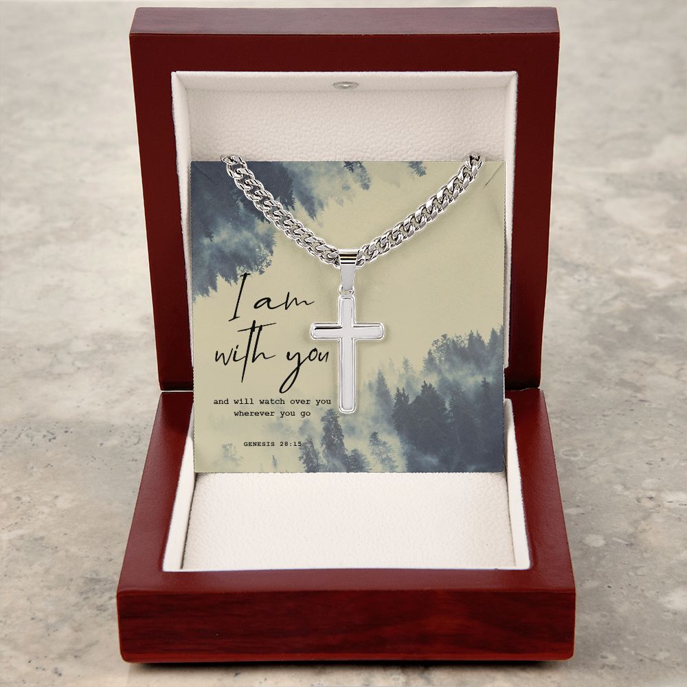 I am with you and will watch over you wherever you go. Genesis 28:15 - Cuban Chain with Artisan Cross Necklace