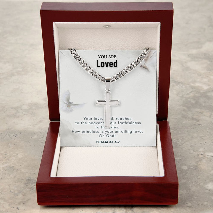 You are Loved | Your Love, Lord, reaches to the heavens. Your faithfulness to the skies. - Cuban Chain with Artisan Cross Necklace