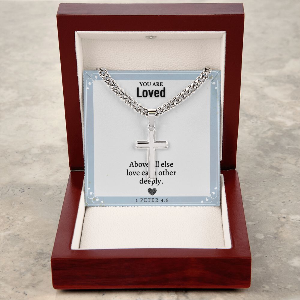 You are Loved | Above all else love each other deeply. 1 Peter 4:8 - Cuban Chain with Artisan Cross Necklace