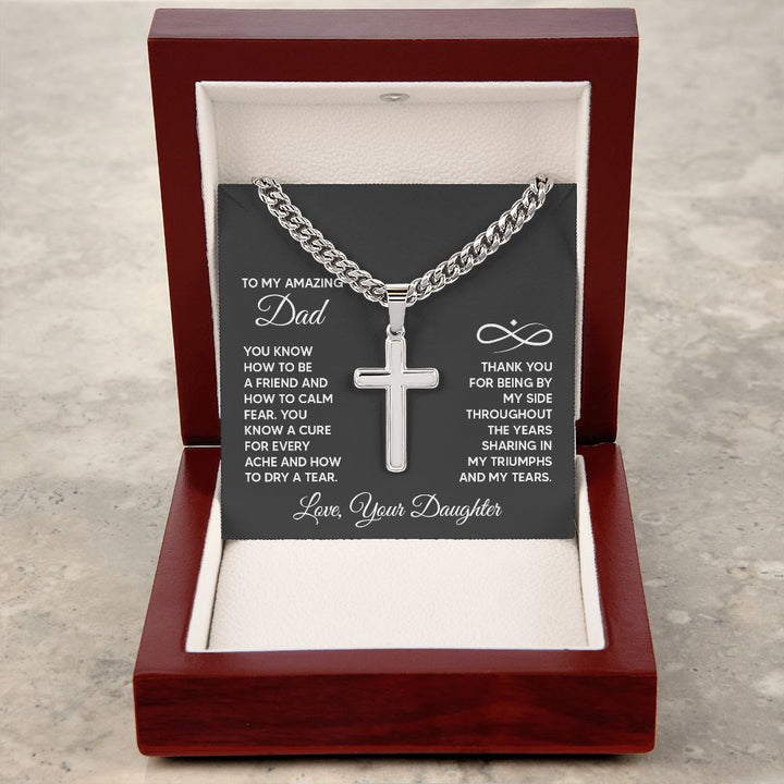 To My Amazing Dad | Thank you for being by my side throughout the years sharing my triumphs and my tears. - Cuban Chain with Artisan Cross Necklace