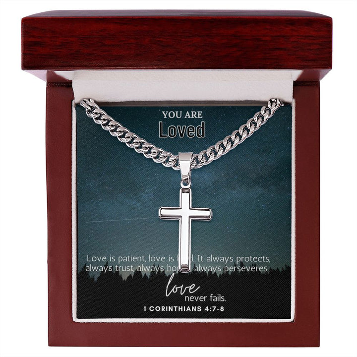 You are Loved | Love is Patient, Love is Kind. 1 Corinthians 4:7-8 - Cuban Chain with Artisan Cross Necklace