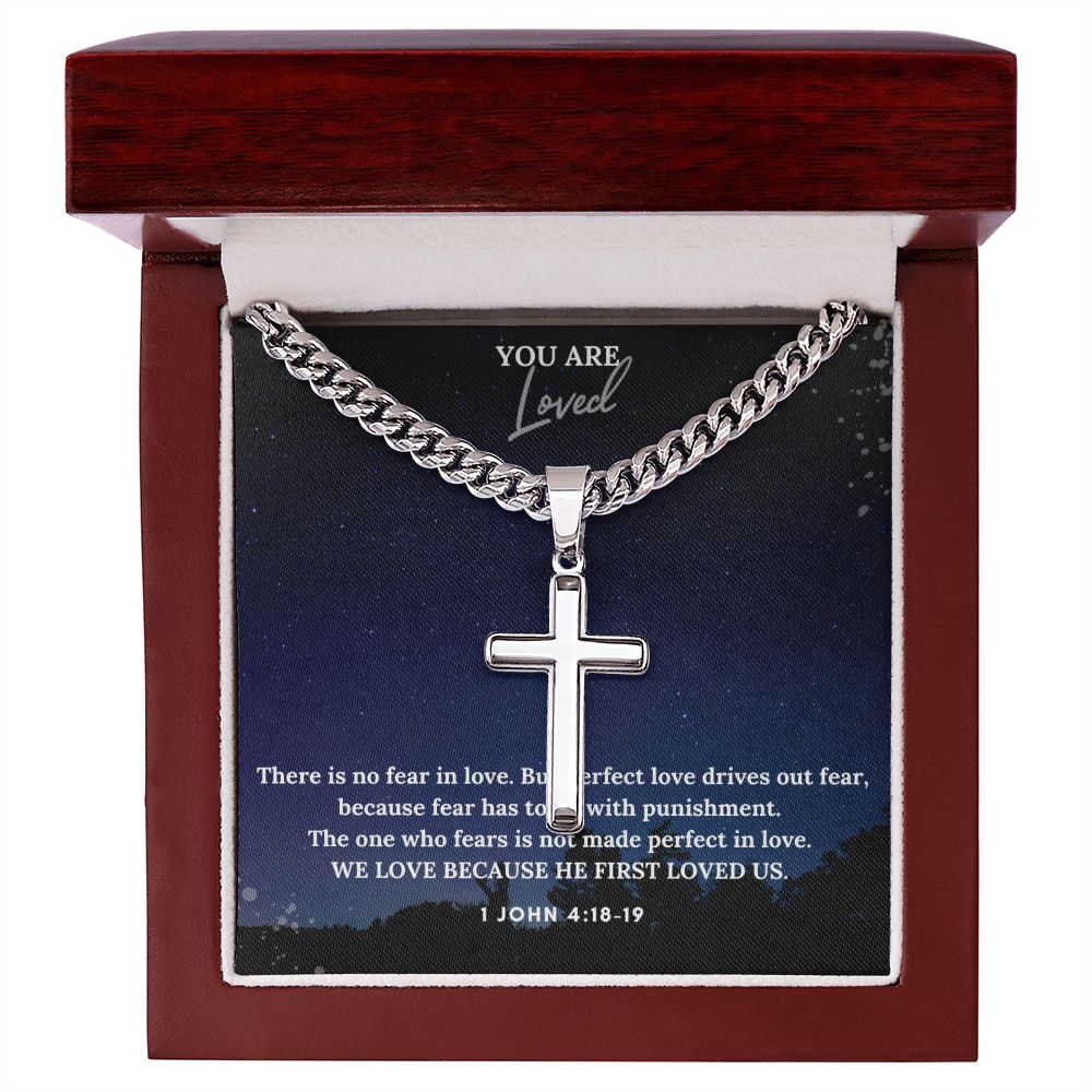 You are Loved | We Love Because He First Loved Us. 1 John 4:18-19 - Cuban Chain with Artisan Cross Necklace