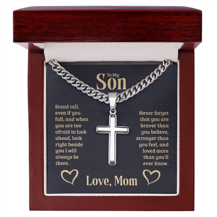 To My Son | Never forget that you are braver than you believe, stronger than you feel, and loved more than you'll ever know. Love, Mom - Cuban Chain with Artisan Cross Necklace