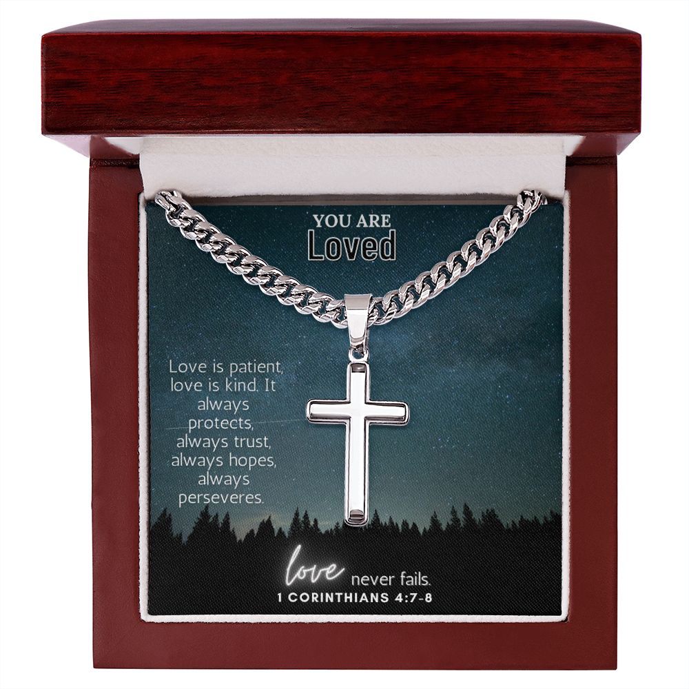 You are Loved | Love is patient, love is kind. It always protects, always trust, always hopes, always perseveres - Cuban Chain with Artisan Cross Necklace