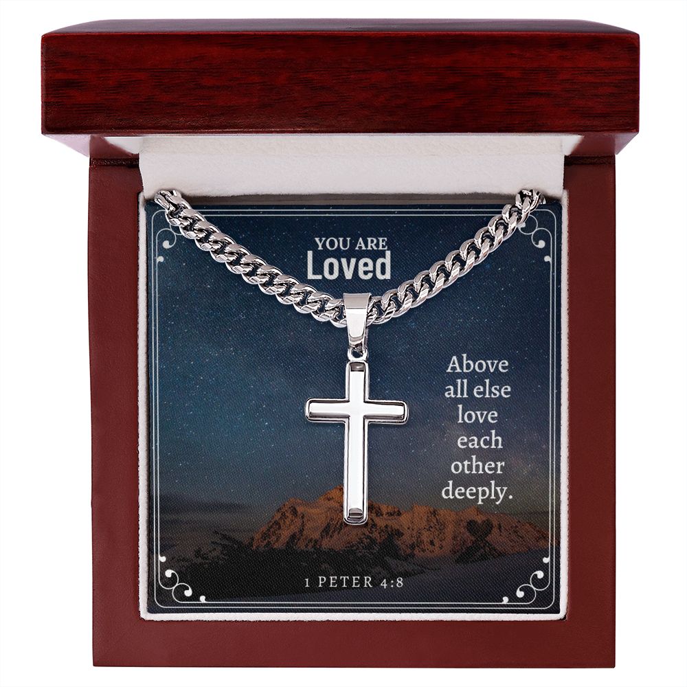 You are Loved | Above all else love each other deeply. 1 Peter 4:8 - Cuban Chain with Artisan Cross Necklace