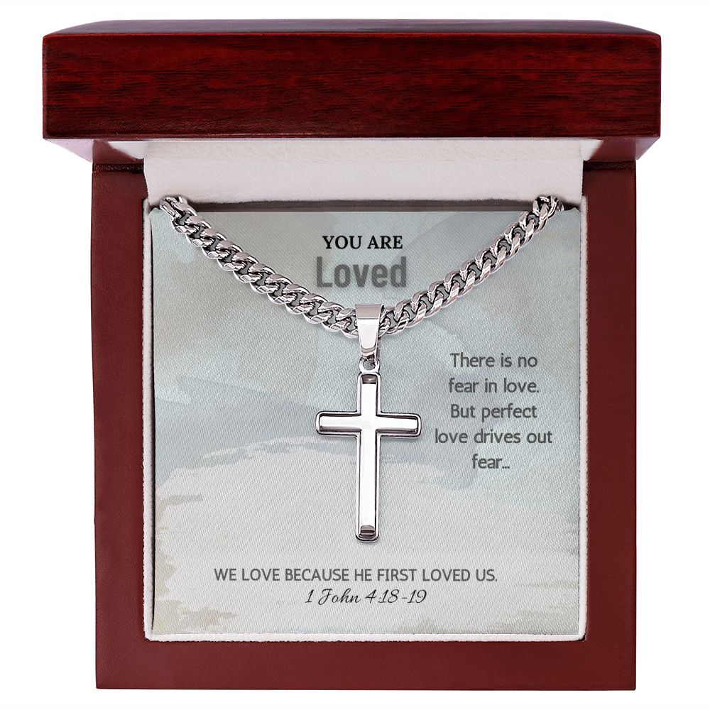 You are Loved | We love because he first loved us. 1 John 4:18-19 - Cuban Chain with Artisan Cross Necklace