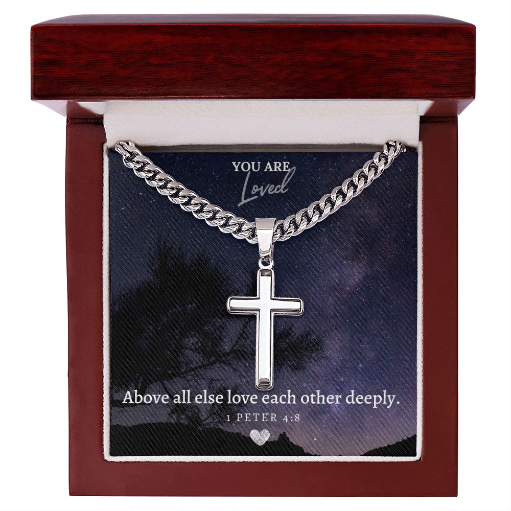 You are Loved | Above all else love each other deeply. 1 Peter 4:8 - Cuban Chain with Artisan Cross Necklace