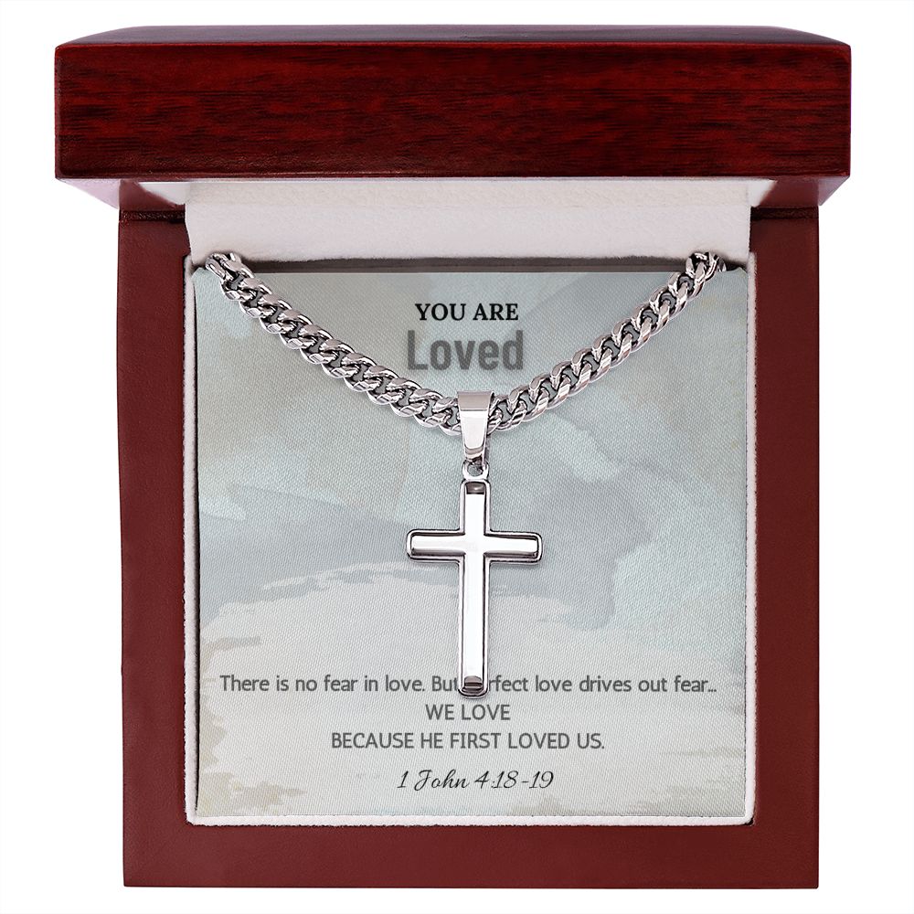 You are Loved | There is no fear in love. But perfect love drives out fear. 1 John 4:18-19 - Cuban Chain with Artisan Cross Necklace